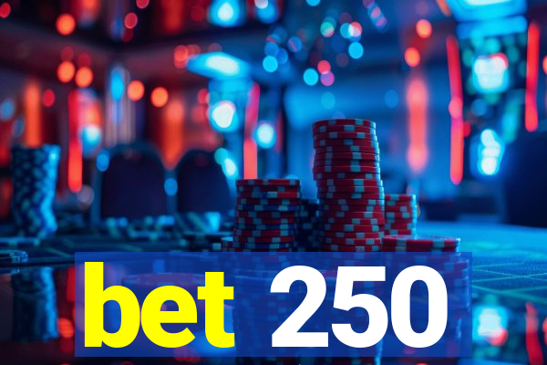 bet 250